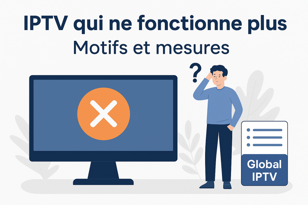 Guide dépannage IPTV 2025 – Problèmes de connexion, application, compatibilité et solutions Global IPTV.