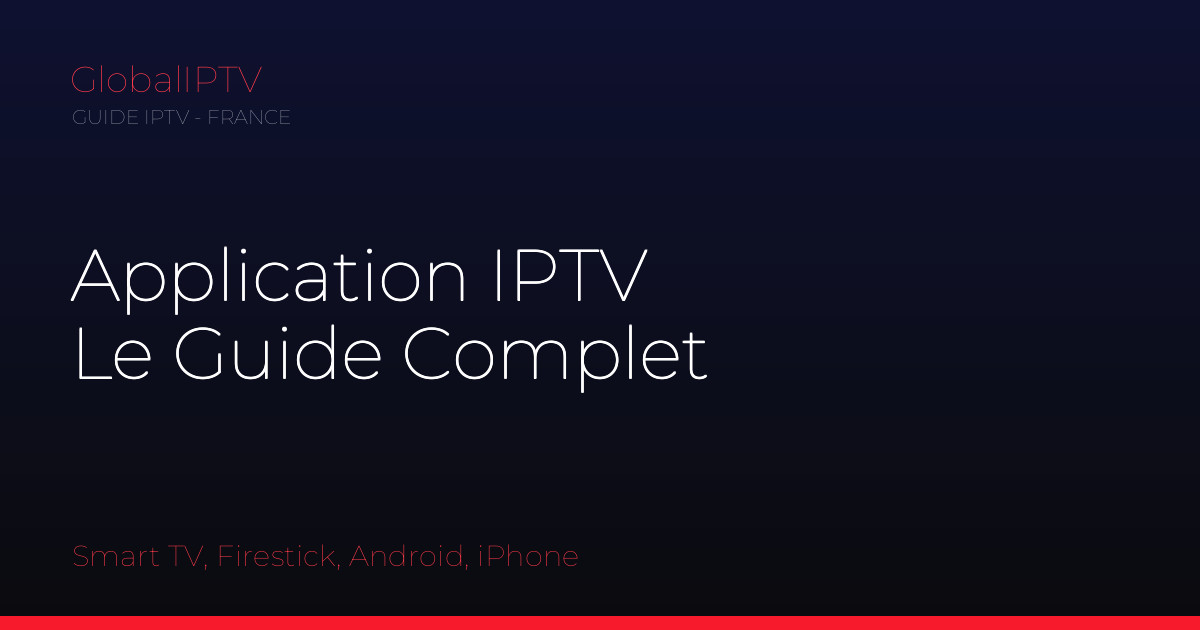 Lire la suite à propos de l’article Application IPTV : le guide complet 2026 (Smart TV, Firestick, Android, iPhone, PC)
