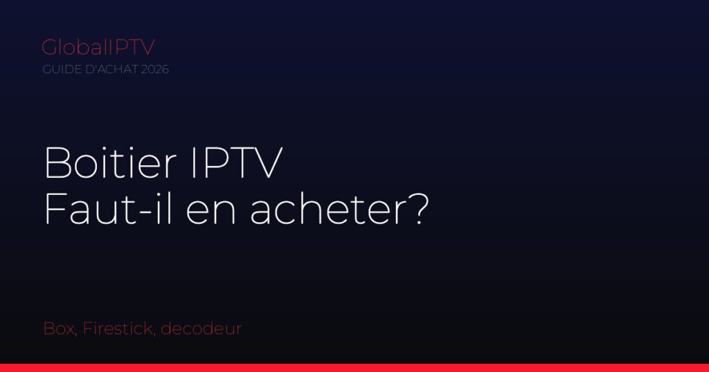 Boitier iptv — illustration du guide GlobalIPTV