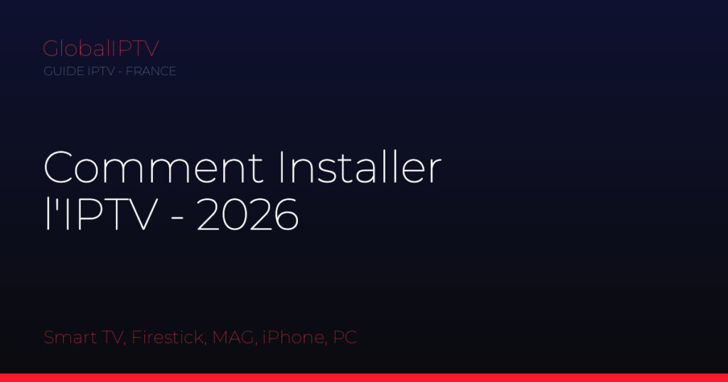 Comment installer iptv — illustration du guide GlobalIPTV