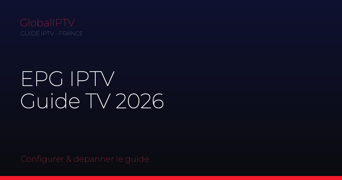 Lire la suite à propos de l’article EPG IPTV : c&rsquo;est quoi et comment afficher le guide TV (Guide 2026)