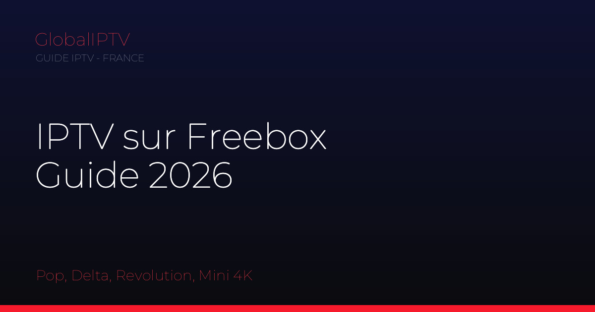 Lire la suite à propos de l’article IPTV Freebox : comment installer et regarder vos chaînes (Pop, Delta, Révolution, Mini 4K) — Guide 2026