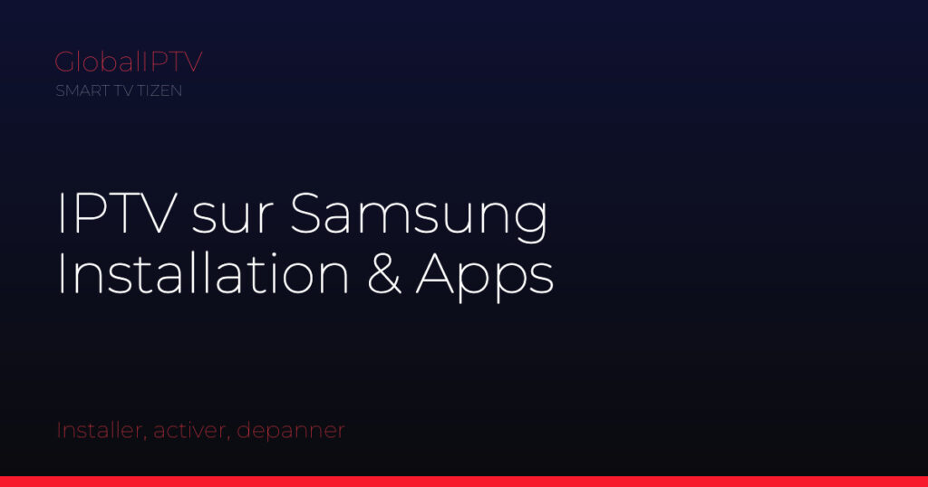 Iptv samsung smart tv — illustration du guide GlobalIPTV