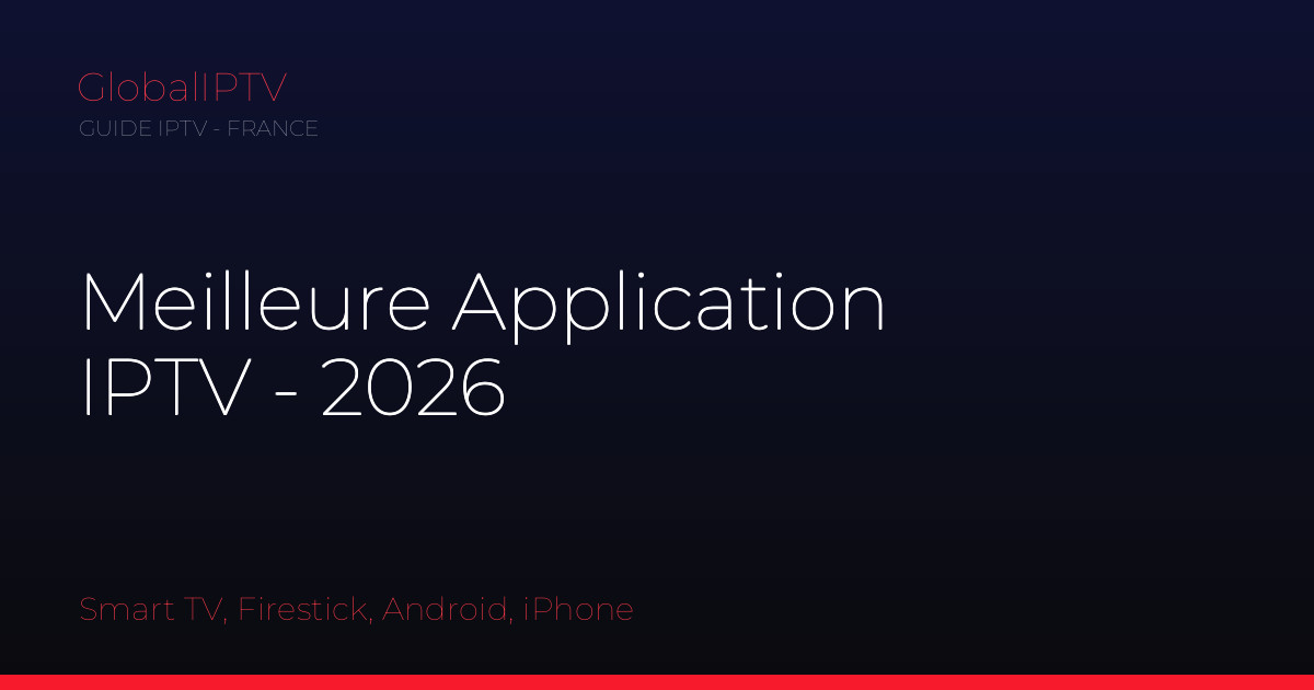 Lire la suite à propos de l’article Meilleure Application IPTV en 2026 : le Comparatif Complet (Smart TV, Firestick, Android, iPhone)