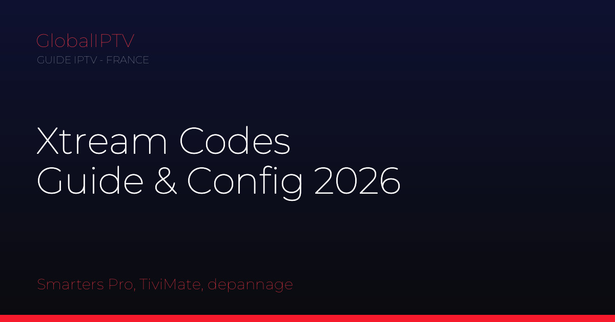 Lire la suite à propos de l’article Xtream Codes : c&rsquo;est quoi et comment configurer votre IPTV (guide 2026)