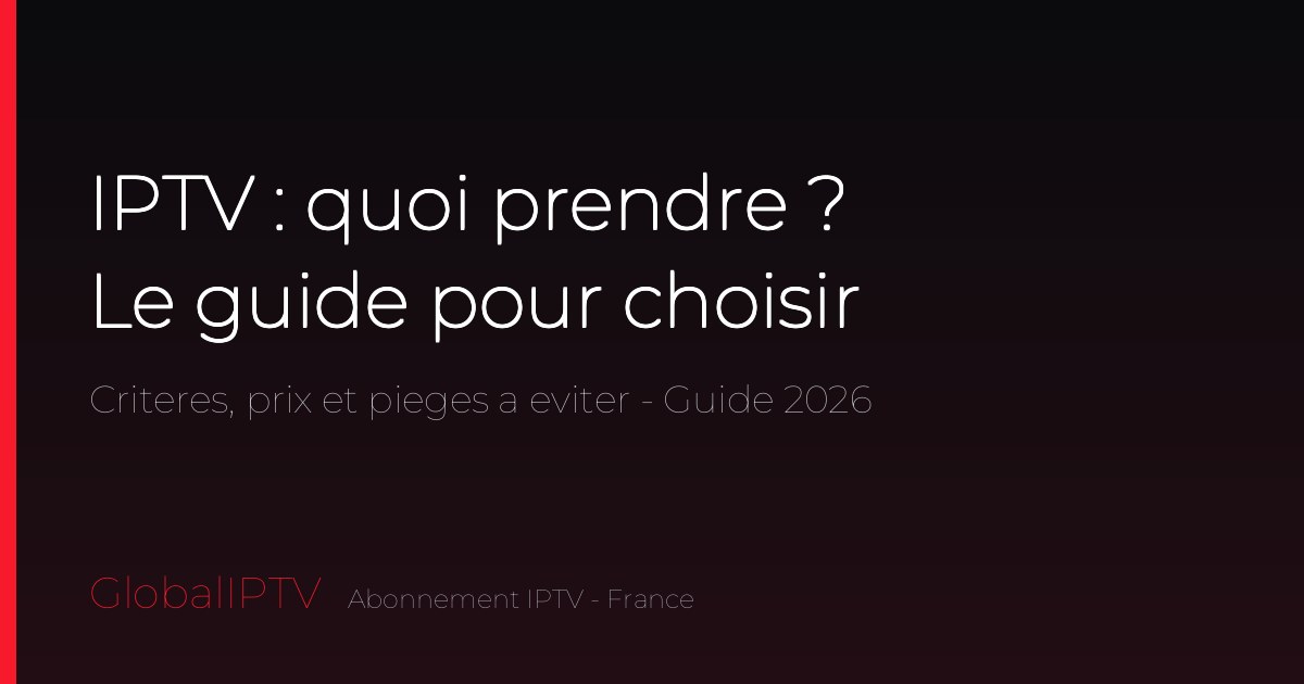 Lire la suite à propos de l’article IPTV Quoi Prendre ? Le Guide pour Bien Choisir en 2026