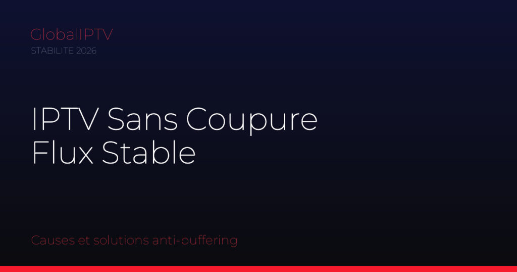 Iptv sans coupure — illustration du guide GlobalIPTV