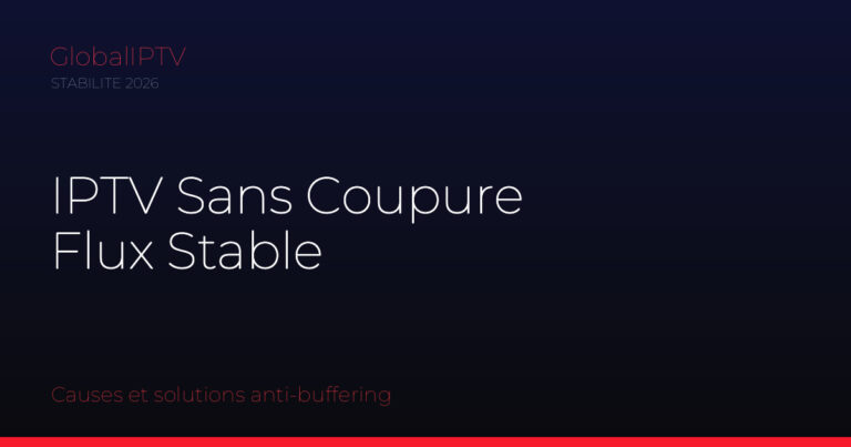 Iptv sans coupure — illustration du guide GlobalIPTV