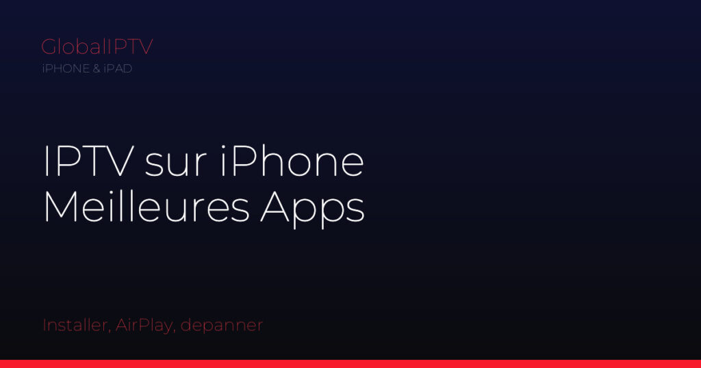 Iptv sur iphone — illustration du guide GlobalIPTV