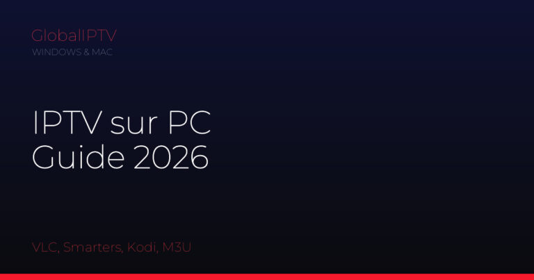 Iptv sur pc — illustration du guide GlobalIPTV