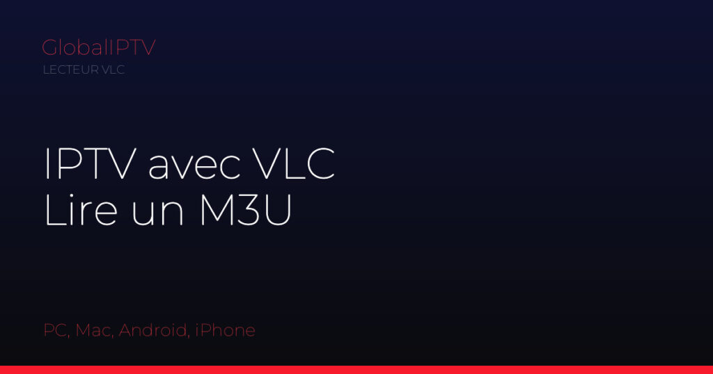 Iptv vlc — illustration du guide GlobalIPTV