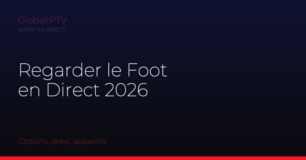 Regarder le foot en direct — illustration du guide GlobalIPTV