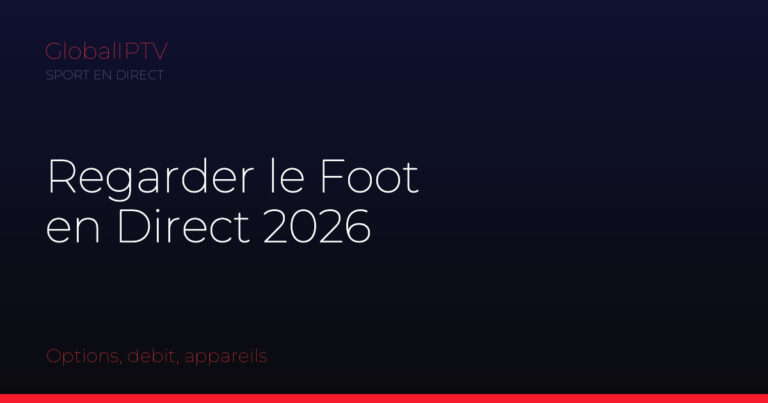 Regarder le foot en direct — illustration du guide GlobalIPTV